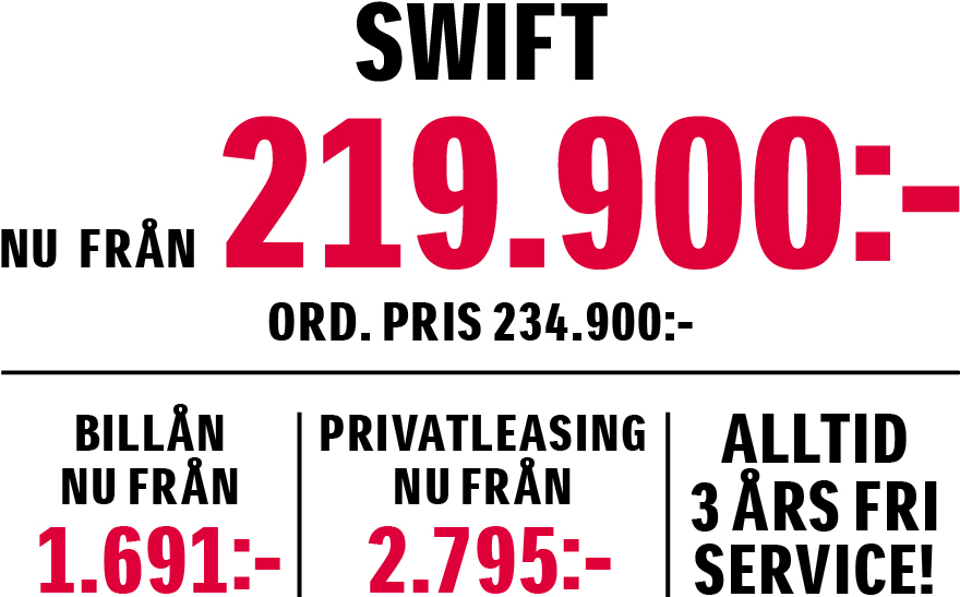 Swift nu fr. 219.900:-. Ord. pris 234.900:-. Billån nu från 1.691:-. Privatleasing nu från 2.795:-/mån. Alltid 3 års fri service.