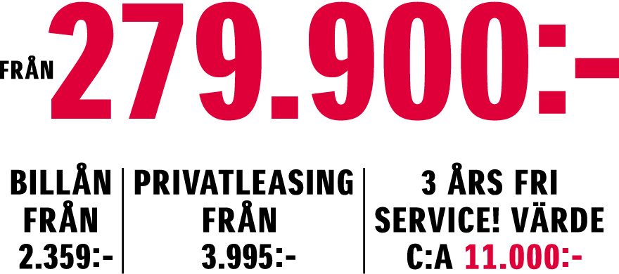 Från 279.900:-. Billån från 2.359:-. Privatleasing från 3.995:-/mån. 3 års fri service. Värde c:a 11.000:-