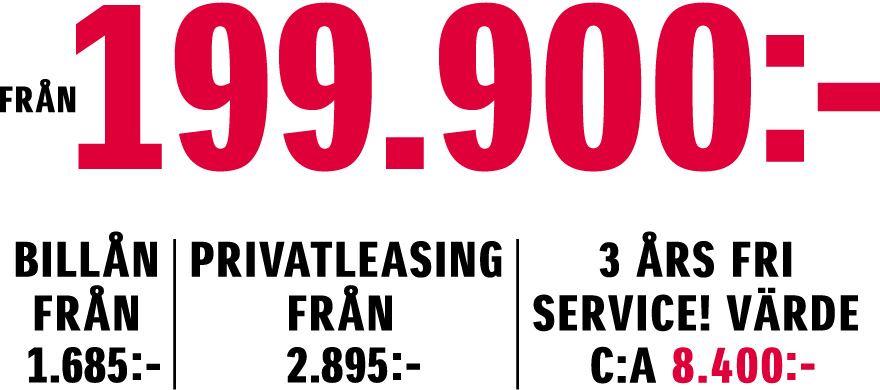Från 199.900:-. Billån från 1.685:-. Privatleasing från 2.895:-/mån. 3 års fri service. Värde c:a 8.400:-