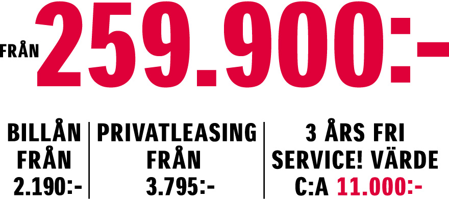 Från 259.900:-. Billån från 2.190:-. Privatleasing från 3.795:-/mån. 3 års fri service. Värde c:a 11.000:-