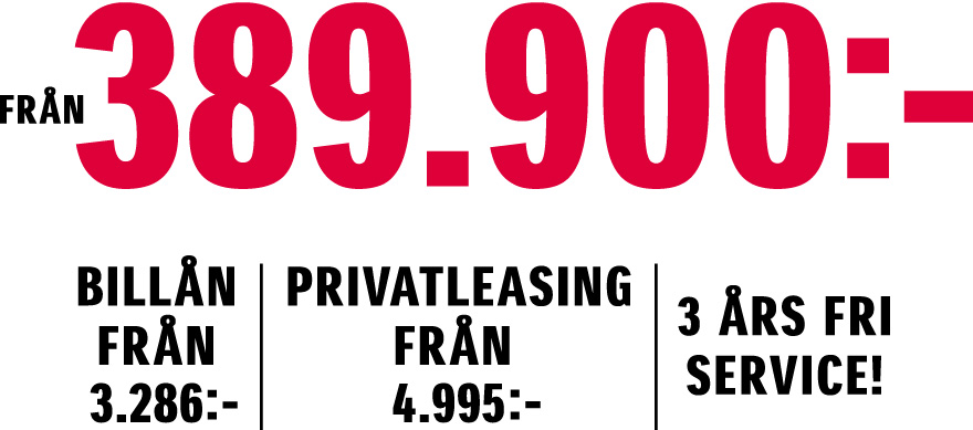 Från 389.900:-. Billån från 3.286:-. Privatleasing från 4.995:-/mån. 3 års fri service!